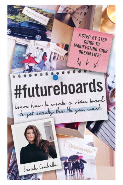 futureboards : Learn How To Create A Vision Board To Get Exactly The Life  You Want - (hardcover) - By Sarah Centrella : Target
