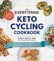 Free download best seller books The Everything Keto Cycling Cookbook: 300 Recipes for Starting--and Maintaining--the Keto Lifestyle ePub RTF