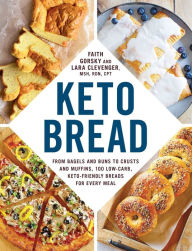 Download english essay book Keto Bread: From Bagels and Buns to Crusts and Muffins, 100 Low-Carb, Keto-Friendly Breads for Every Meal PDB by Faith Gorsky, Lara Clevenger 9781507210918