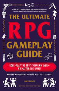 E book download pdf The Ultimate RPG Gameplay Guide: Role-Play the Best Campaign Ever-No Matter the Game! by James D'Amato 9781507210949