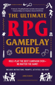 Books pdf for free download The Ultimate RPG Gameplay Guide: Role-Play the Best Campaign Ever-No Matter the Game!