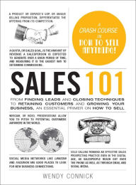 Title: Sales 101: From Finding Leads and Closing Techniques to Retaining Customers and Growing Your Business, an Essential Primer on How to Sell, Author: Wendy Connick