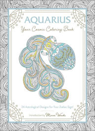 Title: Aquarius: Your Cosmic Coloring Book: 24 Astrological Designs for Your Zodiac Sign!, Author: Mecca Woods