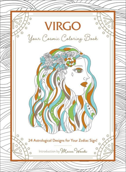 Virgo: Your Cosmic Coloring Book: 24 Astrological Designs for Your Zodiac Sign!