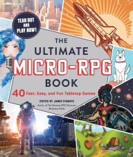 Title: The Ultimate Micro-RPG Book: 40 Fast, Easy, and Fun Tabletop Games, Author: James D'Amato