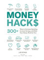 Alternative view 2 of Money Hacks: 275+ Ways to Decrease Spending, Increase Savings, and Make Your Money Work for You!