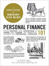 Title: Personal Finance 101: From Saving and Investing to Taxes and Loans, an Essential Primer on Personal Finance, Author: Alfred Mill