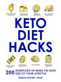 Keto Diet Hacks: 200 Shortcuts to Make the Keto Diet Fit Your Lifestyle