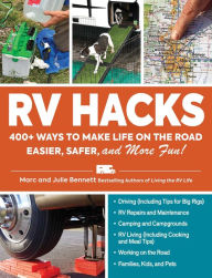 Title: RV Hacks: 400+ Ways to Make Life on the Road Easier, Safer, and More Fun!, Author: Marc Bennett