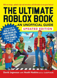 Title: The Ultimate Roblox Book: An Unofficial Guide, Updated Edition: Learn How to Build Your Own Worlds, Customize Your Games, and So Much More!, Author: David Jagneaux