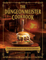 Title: The Düngeonmeister Cookbook: 75 RPG-Inspired Recipes to Level Up Your Game Night, Author: Jef Aldrich