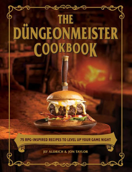 The Düngeonmeister Cookbook: 75 RPG-Inspired Recipes to Level Up Your Game Night