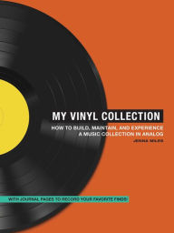 Title: My Vinyl Collection: How to Build, Maintain, and Experience a Music Collection in Analog, Author: Jenna Miles
