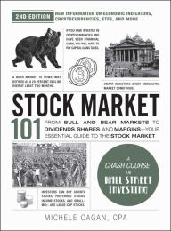 Title: Stock Market 101, 2nd Edition: From Bull and Bear Markets to Dividends, Shares, and Margins-Your Essential Guide to the Stock Market, Author: Michele Cagan CPA
