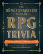 The Düngeonmeister Book of RPG Trivia: 400+ Epic Questions to Quiz Your Friends-and Foes!