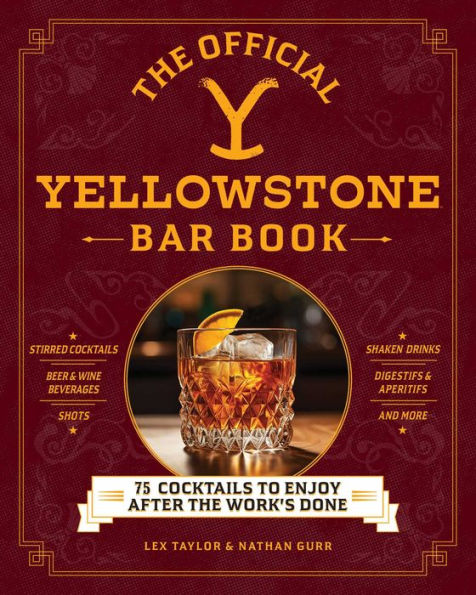 The Official Yellowstone Bar Book: 75 Cocktails to Enjoy after the Work's Done