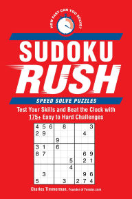 Title: Sudoku Rush: Test Your Skills and Beat the Clock with 175+ Easy to Hard Challenges, Author: Charles Timmerman