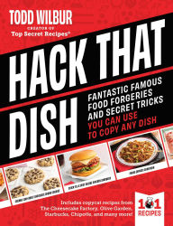 Title: Hack That Dish: Fantastic Famous Food Forgeries and Secret Tricks You Can Use to Copy Any Dish, Author: Todd Wilbur