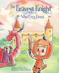 Title: The Bravest Knight Who Ever Lived, Author: Daniel Errico