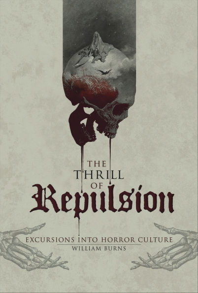 The Thrill of Repulsion: Excursions into Horror Culture