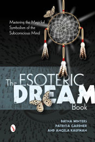 Title: The Esoteric Dream Book: Mastering the Magickal Symbolism of the Subconscious Mind, Author: Dayna Winters
