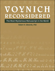 Title: Voynich Reconsidered: The Most Mysterious Manuscript in the World, Author: Robert H. Edwards