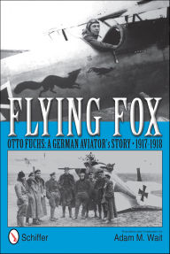 Title: Flying Fox: Otto Fuchs: A German Aviator's Story, 1917-1918, Author: Otto Fuchs
