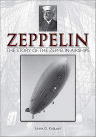 Title: Zeppelin: The Story of the Zeppelin Airships, Author: Hans G. Knäusel