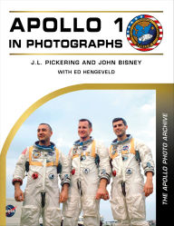Title: Apollo 1 in Photographs: The Apollo Photo Archive, Author: J. L. Pickering