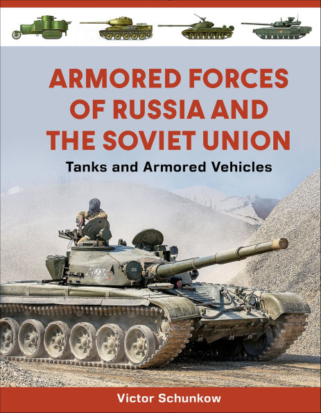 Armored Forces of Russia and the Soviet Union: Tanks and Armored Vehicles