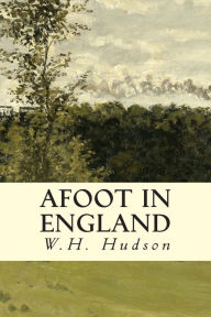 Title: Afoot in England, Author: W H Hudson