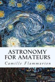 Title: Astronomy for Amateurs, Author: Camille Flammarion