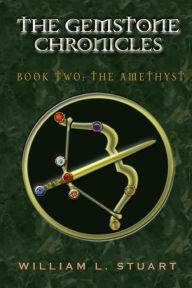 Title: The Gemstone Chronicles Book Two: The Amethyst, Author: William L Stuart