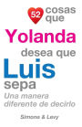 52 Cosas Que Yolanda Desea Que Luis Sepa: Una Manera Diferente de Decirlo