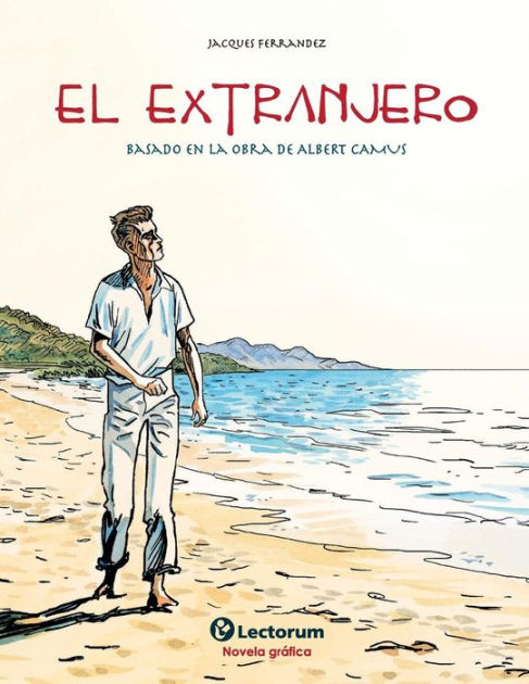 El Extranjero Basado En La Obra De Albert Camus By Jacques Ferrandez Paperback Barnes And Noble® 2431