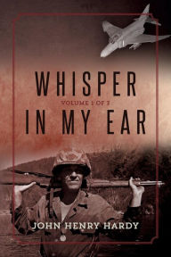 Title: Whisper in My Ear: Volume 1 of 3, Author: John Henry Hardy