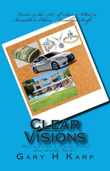 Clear Visions: How to Create a Vision Board that Really Works!