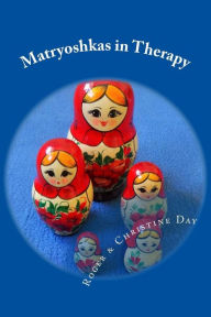 Title: Matryoshkas in Therapy: Creative ways to use Russian dolls with clients, Author: Christine Day