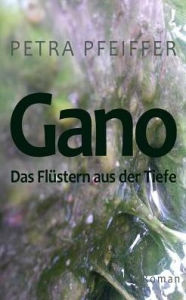Title: Gano: Das Flüstern aus der Tiefe, Author: Petra Pfeiffer