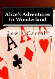 Title: Alice's Adventures In Wonderland: Alice in Wonderland, Author: Lewis Carroll
