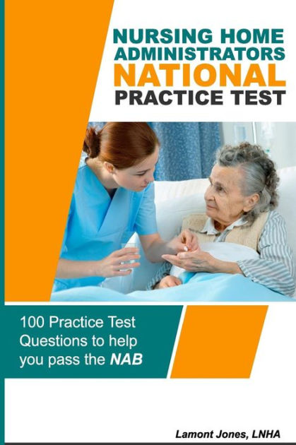 nursing-home-administrators-national-practice-test-by-lamont-g-jones