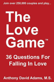 Title: The Love Game: 36 Questions For Falling in Love, Author: Anthony David Adams