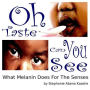 Oh Taste Can You See: What Melanin Does For The Senses