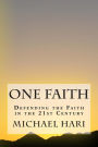 One Faith: Defending the Faith in the 21st Century