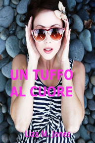 Title: Un tuffo al cuore, Author: Liza M Jones