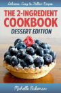 The 2-Ingredient Cookbook: Dessert Edition