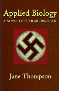 Title: Applied Biology: A Novel of Biopolar Disorder, Author: Jane Thompson
