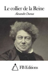 Title: Le Collier de la Reine, Author: Alexandre Dumas