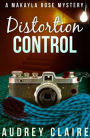 Distortion Control (A Makayla Rose Mystery Book 3)