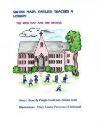 Title: Sister Mary Carlice Teaches A Lesson: The Rich Man and the Beggar, Author: Jessica Scott